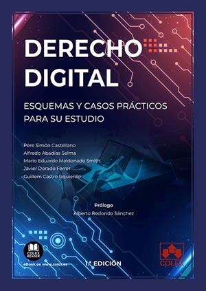 DERECHO DIGITAL. ESQUEMAS Y CASOS PRÁCTICOS PARA SU ESTUDIO | 9788413594750 | ABADÍAS SELMA, ALFREDO / CASTRO IZQUIERDO, GUILLEM / DORADO FERRER, JAVIER / MALDONADO SMITH, MARIO | Llibres Parcir | Llibreria Parcir | Llibreria online de Manresa | Comprar llibres en català i castellà online
