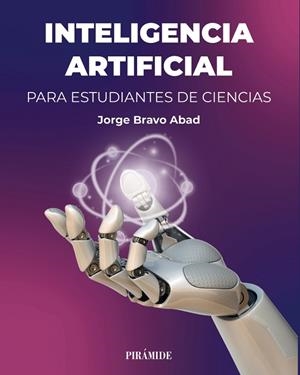 INTELIGENCIA ARTIFICIAL PARA ESTUDIANTES DE CIENCIAS | 9788436851670 | BRAVO ABAD, JORGE | Llibres Parcir | Llibreria Parcir | Llibreria online de Manresa | Comprar llibres en català i castellà online