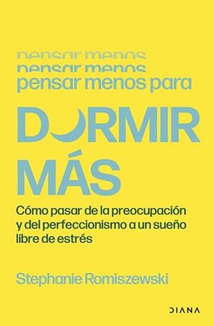 PENSAR MENOS PARA DORMIR MÁS | 9788411193573 | ROMISZEWSKI, STEPHANIE | Llibres Parcir | Llibreria Parcir | Llibreria online de Manresa | Comprar llibres en català i castellà online