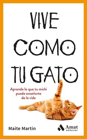 VIVE COMO TU GATO | 9788410451476 | MARTÍN, MAITE | Llibres Parcir | Llibreria Parcir | Llibreria online de Manresa | Comprar llibres en català i castellà online