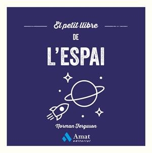 EL PETIT LLIBRE DE L'ESPAI | 9788410451957 | FERGUSON, NORMAN | Llibres Parcir | Librería Parcir | Librería online de Manresa | Comprar libros en catalán y castellano online