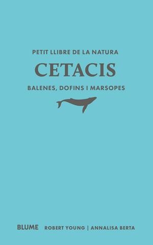 PETIT LLIBRE DE LA NATURA. CETACIS. BALENES, DOFINS I MARSOPES | 9791388023507 | YOUNG, ROBERT/BERTA, ANNALISA | Llibres Parcir | Llibreria Parcir | Llibreria online de Manresa | Comprar llibres en català i castellà online