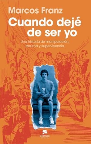 CUANDO DEJÉ DE SER YO | 9788413445397 | FRANZ, MARCOS | Llibres Parcir | Librería Parcir | Librería online de Manresa | Comprar libros en catalán y castellano online