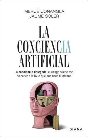 LA CONCIENCIA ARTIFICIAL | 9788411193634 | CONANGLA / JAUME SOLER, MERCÈ | Llibres Parcir | Llibreria Parcir | Llibreria online de Manresa | Comprar llibres en català i castellà online