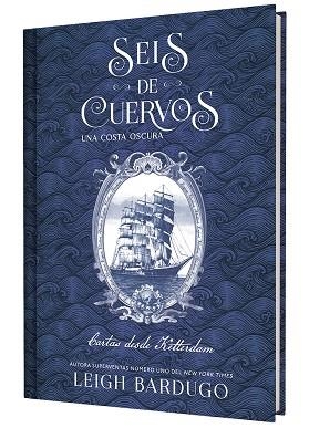 SEIS DE CUERVOS: UNA COSTA OSCURA. CARTAS DESDE KETTERDAM. | 9791388204050 | BARDUGO, LEIGH | Llibres Parcir | Llibreria Parcir | Llibreria online de Manresa | Comprar llibres en català i castellà online