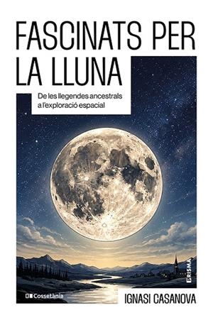 FASCINATS PER LA LLUNA | 9788413566252 | CASANOVA, IGNASI | Llibres Parcir | Librería Parcir | Librería online de Manresa | Comprar libros en catalán y castellano online