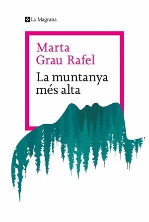 LA MUNTANYA MÉS ALTA | 9788410009738 | GRAU RAFEL, MARTA | Llibres Parcir | Llibreria Parcir | Llibreria online de Manresa | Comprar llibres en català i castellà online