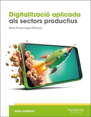 DIGITALITZACIÓ APLICADA ALS SECTORS PRODUCTIUS (GS) | 9788428369145 | LÓPEZ OLIVENCIA, MARIA GRACIA | Llibres Parcir | Llibreria Parcir | Llibreria online de Manresa | Comprar llibres en català i castellà online
