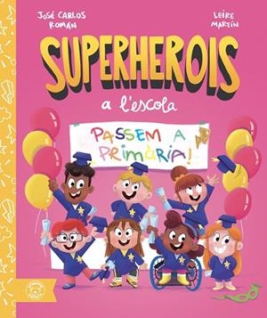 SUPERHEROIS A L'ESCOLA: PASSEM A PRIMÀRIA! | 9791387501662 | ROMÁN, JOSÉ CARLOS | Llibres Parcir | Llibreria Parcir | Llibreria online de Manresa | Comprar llibres en català i castellà online