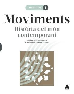 MOVIMENTS. HISTÒRIA DEL MÓN CONTEMPORANI 1 BATX. | 9788430754366 | ALCOBERRO PERICAY, AGUSTÍ / CASTILLO CERVELLÓ, JESÚS / CORTADA CORTADA, JAUME / FERRERES CALVO, ERNE | Llibres Parcir | Llibreria Parcir | Llibreria online de Manresa | Comprar llibres en català i castellà online