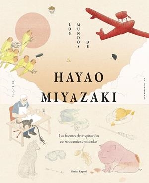 LOS MUNDOS DE HAYAO MIYAZAKI | 9791387761509 | RAPOLD, NICOLAS | Llibres Parcir | Llibreria Parcir | Llibreria online de Manresa | Comprar llibres en català i castellà online