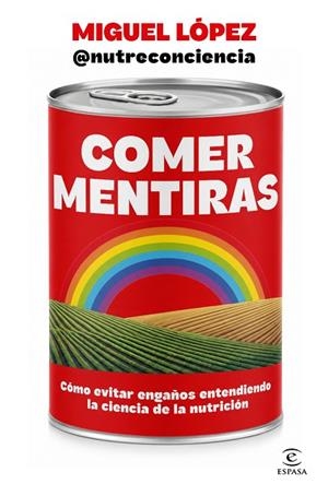 COMER MENTIRAS | 9788467083095 | MIGUEL LÓPEZ @NUTRECONCIENCIA | Llibres Parcir | Llibreria Parcir | Llibreria online de Manresa | Comprar llibres en català i castellà online