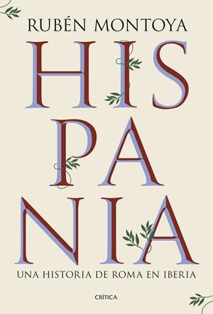 HISPANIA. UNA HISTORIA DE ROMA EN IBERIA | 9788491999164 | MONTOYA, RUBÉN | Llibres Parcir | Librería Parcir | Librería online de Manresa | Comprar libros en catalán y castellano online