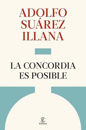 LA CONCORDIA ES POSIBLE | 9788467083989 | SUÁREZ ILLANA, ADOLFO | Llibres Parcir | Llibreria Parcir | Llibreria online de Manresa | Comprar llibres en català i castellà online