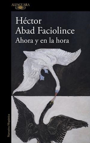 AHORA Y EN LA HORA | 9788410496316 | ABAD FACIOLINCE, HÉCTOR | Llibres Parcir | Llibreria Parcir | Llibreria online de Manresa | Comprar llibres en català i castellà online