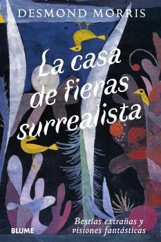 CASA DE FIERAS SURREALISTA | 9791388023736 | MORRIS, DESMOND | Llibres Parcir | Llibreria Parcir | Llibreria online de Manresa | Comprar llibres en català i castellà online