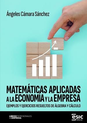MATEMÁTICAS APLICADAS A LA ECONOMÍA Y LA EMPRESA | 9788411922715 | CÁMARA SÁNCHEZ, ÁNGELES | Llibres Parcir | Llibreria Parcir | Llibreria online de Manresa | Comprar llibres en català i castellà online