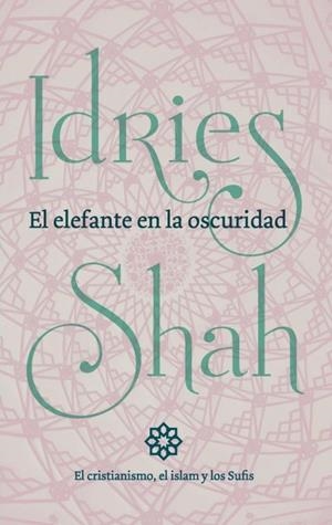 EL ELEFANTE EN LA OSCURIDAD | 9781784799328 | SHAH, IDRIES | Llibres Parcir | Librería Parcir | Librería online de Manresa | Comprar libros en catalán y castellano online