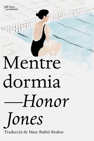 MENTRE DORMIA | 9791387672676 | JONES, HONOR | Llibres Parcir | Librería Parcir | Librería online de Manresa | Comprar libros en catalán y castellano online