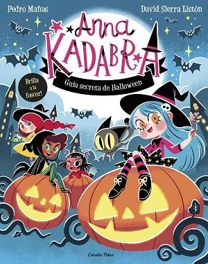 ANNA KADABRA. GUIA SECRETA DE HALLOWEEN | 9791387783884 | MAÑAS, PEDRO/SIERRA LISTÓN, DAVID | Llibres Parcir | Llibreria Parcir | Llibreria online de Manresa | Comprar llibres en català i castellà online