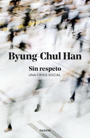 SIN RESPETO | 9788449345845 | HAN, BYUNG-CHUL | Llibres Parcir | Llibreria Parcir | Llibreria online de Manresa | Comprar llibres en català i castellà online