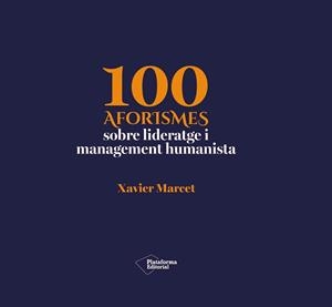 100 AFORISMES SOBRE LIDERATGE I MANAGEMENT HUMANISTA | 9791388406232 | MARCET, XAVIER | Llibres Parcir | Librería Parcir | Librería online de Manresa | Comprar libros en catalán y castellano online