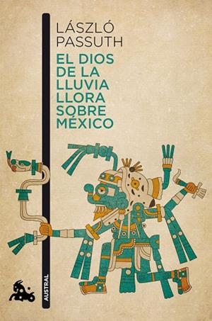 EL DIOS DE LA LLUVIA LLORA SOBRE MÉXICO | 9788494165979 | PASSUTH, LASZLO | Llibres Parcir | Llibreria Parcir | Llibreria online de Manresa | Comprar llibres en català i castellà online