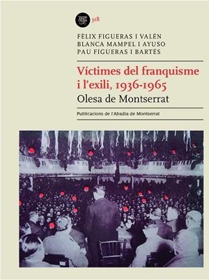 VÍCTIMES DEL FRANQUISME I L'EXILI, 1936-1965. OLESA DE MONTSERRAT | 9788491914266 | FIGUERAS I VALÉN, FÈLIX / MAMPEL I AYUSO, BLANCA / FIGUERAS I BARTÉS, PAU | Llibres Parcir | Llibreria Parcir | Llibreria online de Manresa | Comprar llibres en català i castellà online