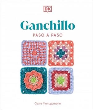 GANCHILLO PASO A PASO | 9780241736883 | MONTGOMERIE, CLAIRE | Llibres Parcir | Llibreria Parcir | Llibreria online de Manresa | Comprar llibres en català i castellà online