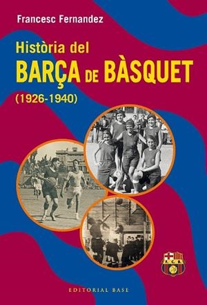 HISTÒRIA DEL BARÇA DE BÀSQUET (1926-1940) | 9788419007582 | FERNANDEZ LUGO, FRANCESC | Llibres Parcir | Llibreria Parcir | Llibreria online de Manresa | Comprar llibres en català i castellà online