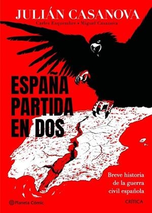 ESPAÑA PARTIDA EN DOS | 9788491998686 | CASANOVA, JULIAN / CASANOVA, MIGUEL / ESQUEMBRE, CARLES | Llibres Parcir | Llibreria Parcir | Llibreria online de Manresa | Comprar llibres en català i castellà online