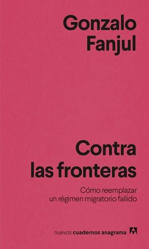 CONTRA LAS FRONTERAS | 9788433951076 | FANJUL, GONZALO | Llibres Parcir | Librería Parcir | Librería online de Manresa | Comprar libros en catalán y castellano online