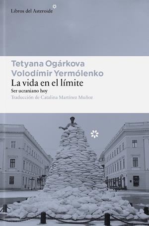 LA VIDA EN EL LÍMITE | 9791388056185 | OGÁRKOVA, TETYANA/YERMÓLENKO, VOLODÍMIR | Llibres Parcir | Llibreria Parcir | Llibreria online de Manresa | Comprar llibres en català i castellà online