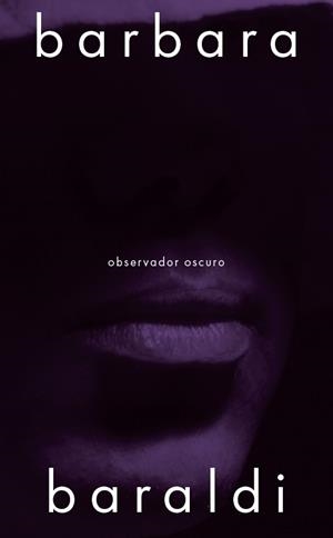 OBSERVADOR OSCURO | 9788412955842 | BARALDI, BARBARA | Llibres Parcir | Llibreria Parcir | Llibreria online de Manresa | Comprar llibres en català i castellà online