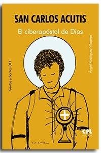 SAN CARLOS ACUTIS. EL CIBERAPÓSTOL DE DIOS | 9788491657538 | RODRIGUEZ VILAGRAN, ANGEL | Llibres Parcir | Llibreria Parcir | Llibreria online de Manresa | Comprar llibres en català i castellà online