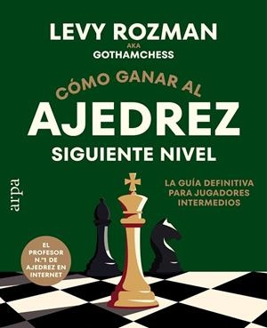 CÓMO GANAR AL AJEDREZ. SIGUIENTE NIVEL | 9791388182334 | ROZMAN, LEVY | Llibres Parcir | Librería Parcir | Librería online de Manresa | Comprar libros en catalán y castellano online