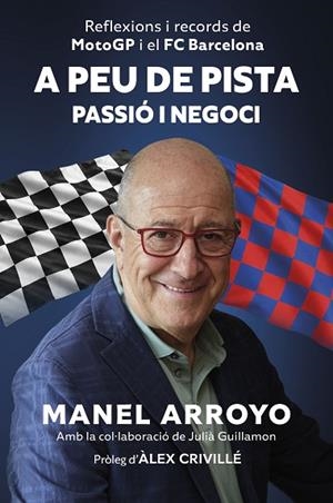 A PEU DE PISTA. PASSIÓ I NEGOCI | 9788408327844 | ARROYO, MANEL | Llibres Parcir | Llibreria Parcir | Llibreria online de Manresa | Comprar llibres en català i castellà online