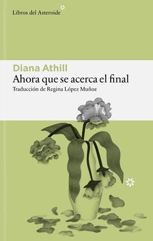AHORA QUE SE ACERCA EL FINAL | 9791388056208 | ATHILL, DIANA | Llibres Parcir | Llibreria Parcir | Llibreria online de Manresa | Comprar llibres en català i castellà online