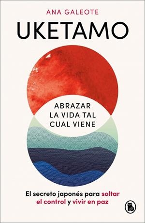 UKETAMO. ABRAZAR LA VIDA TAL CUAL VIENE | 9788402431486 | GALEOTE FRONTELO, ANA | Llibres Parcir | Llibreria Parcir | Llibreria online de Manresa | Comprar llibres en català i castellà online