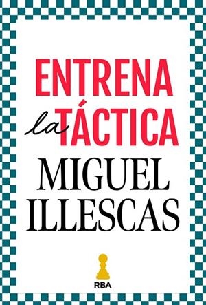 ENTRENA LA TÁCTICA | 9788411326421 | ILLESCAS CÓRDOBA, MIGUEL | Llibres Parcir | Llibreria Parcir | Llibreria online de Manresa | Comprar llibres en català i castellà online