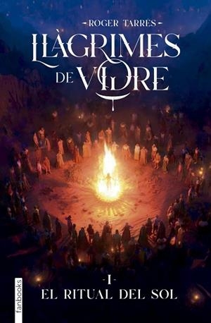 LLÀGRIMES DE VIDRE 1. EL RITUAL DEL SOL | 9788410028890 | TARRÉS RODRIGO, ROGER | Llibres Parcir | Librería Parcir | Librería online de Manresa | Comprar libros en catalán y castellano online
