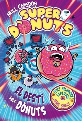 SUPERDÒNUTS 3 - EL DESTÍ DELS DÒNUTS | 9788448875299 | CAMERON, NEILL | Llibres Parcir | Llibreria Parcir | Llibreria online de Manresa | Comprar llibres en català i castellà online