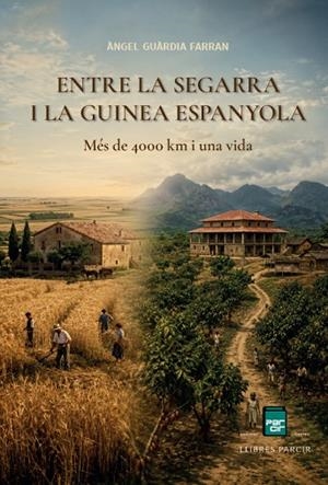 ENTRE LA SEGARRA I LA GUINEA ESPANYOLA. MÉS DE 4000 KM I UNA VIDA | 9791388199257 | ÀNGEL GUÀRDIA FARRAN | Llibres Parcir | Llibreria Parcir | Llibreria online de Manresa | Comprar llibres en català i castellà online