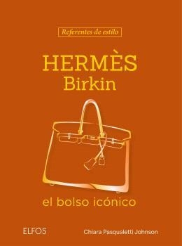 REFERENTES ESTILO. HERMÈS BIRKIN | 9791388023569 | PASQUALETTI JOHNSON, CHIARA | Llibres Parcir | Llibreria Parcir | Llibreria online de Manresa | Comprar llibres en català i castellà online