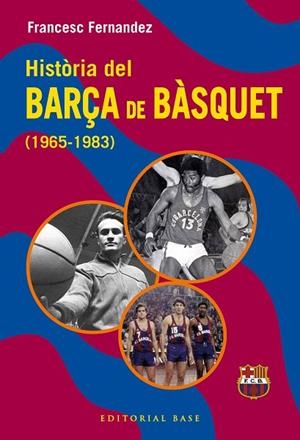 HISTÒRIA DEL BARÇA DE BÀSQUET (1965-1983) | 9791387728670 | FERNANDEZ LUGO, FRANCESC | Llibres Parcir | Llibreria Parcir | Llibreria online de Manresa | Comprar llibres en català i castellà online
