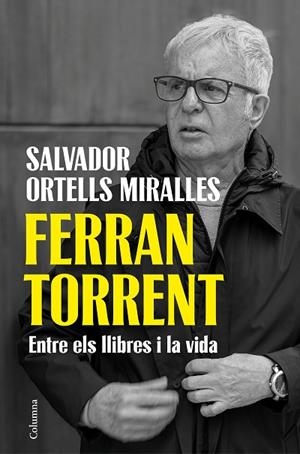 FERRAN TORRENT. ENTRE ELS LLIBRES I LA VIDA | 9788466435659 | ORTELLS MIRALLES, SALVADOR | Llibres Parcir | Llibreria Parcir | Llibreria online de Manresa | Comprar llibres en català i castellà online
