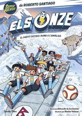 ELS ONZE 12. EL PARTIT DECISIU: RUMB A L'HIMÀLAIA | 9791388358043 | SANTIAGO, ROBERTO/SANTOS MOLINA, EDUARDO DE LOS/VELMAR, NACHO | Llibres Parcir | Llibreria Parcir | Llibreria online de Manresa | Comprar llibres en català i castellà online