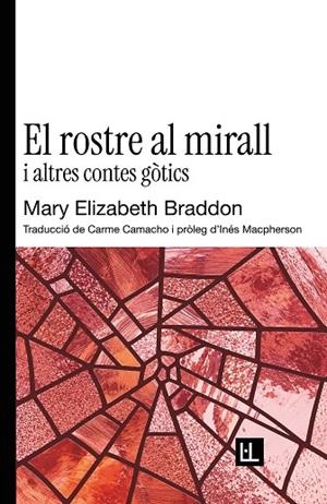 EL ROSTRE AL MIRALL I ALTRES CONTES GÒTICS | 9791399244618 | BRADDON, MARY ELIZABETH | Llibres Parcir | Llibreria Parcir | Llibreria online de Manresa | Comprar llibres en català i castellà online
