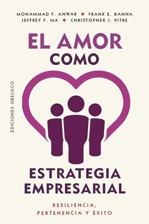 EL AMOR COMO ESTRATEGIA EMPRESARIAL | 9788411724340 | F. ANWAR, MOHAMMAD/E. DANNA, FRANK/F. MA, JEFFREY | Llibres Parcir | Llibreria Parcir | Llibreria online de Manresa | Comprar llibres en català i castellà online
