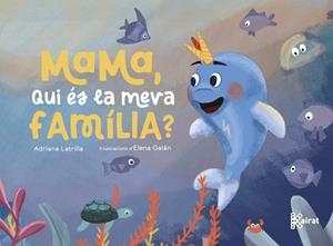 MAMA, QUI ÉS LA MEVA FAMÍLIA? | 9788419476616 | ADRIANA, LATRILLA | Llibres Parcir | Librería Parcir | Librería online de Manresa | Comprar libros en catalán y castellano online